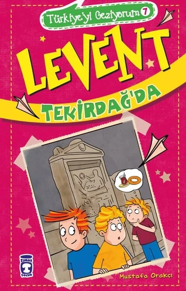 Levent Tekirdağda Türkiyeyi Geziyorum 7 Mustafa Orakçı Timaş Çocuk