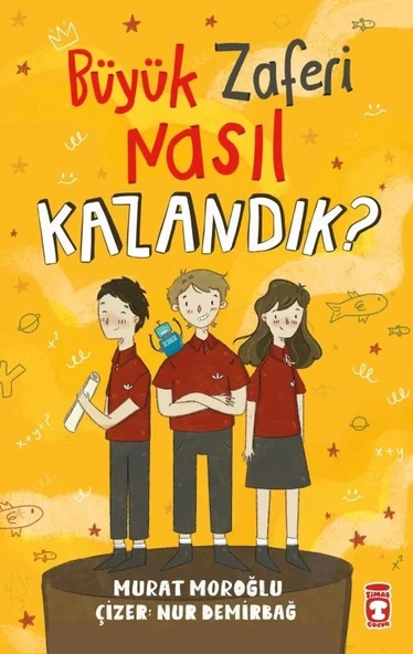 Büyük Zaferi Nasıl Kazandık Murat Moroğlu Timaş Çocuk