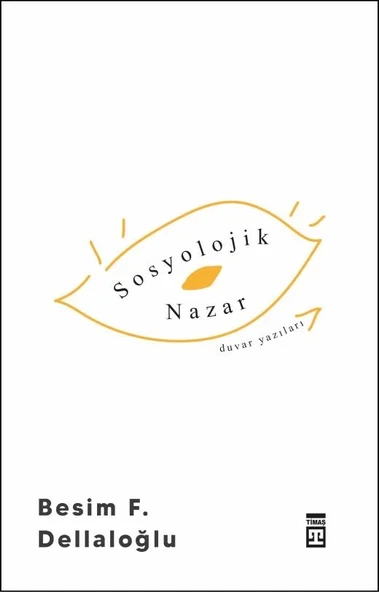 Sosyolojik Nazar Duvar Yazıları Besim Dellaloğlu Timaş