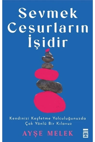 Sevmek Cesurların İşidir Ayşe Melek Timaş