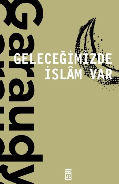 Geleceğimizde İslam Var.Roger Garaudy Timaş