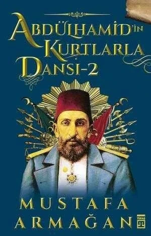 Abdülhamidin Kurtlarla Dansı 2 - Mustafa Armağan -Timaş