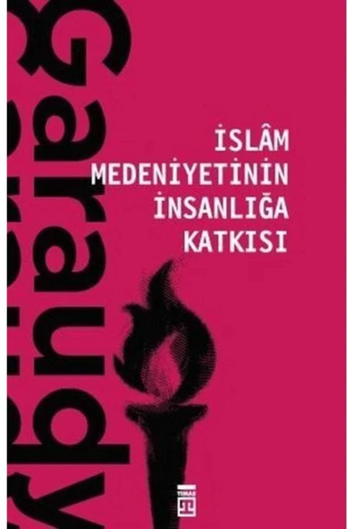 İslam Medeniyetinin İnsanlığa Katkısı Garaudy Timaş