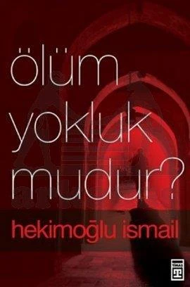 Ölüm Yokluk Mudur? - Hekimoğlu İsmail