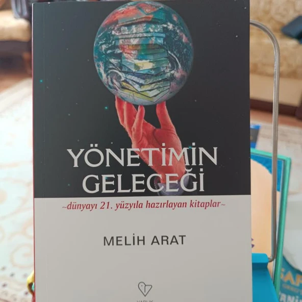 Dünyayı 21. yüzyıla hazırlayan kitaplar - YÖNETİMİN GELECEĞİ Melih Arat Varlık