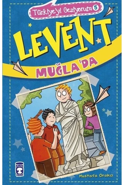 Levent Muğlada Türkiyeyi Geziyorum 5 Mustafa Orakçı Timaş Çocuk