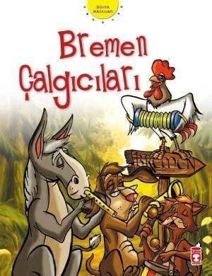 Bremen Mızıkacıları.Dünya Masalları Timaş
