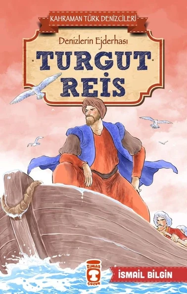 Kahraman Türk Denizcileri Denizlerin Ejderhası Turgut Reis İsmail Bilgin Timaş Çocuk - 1