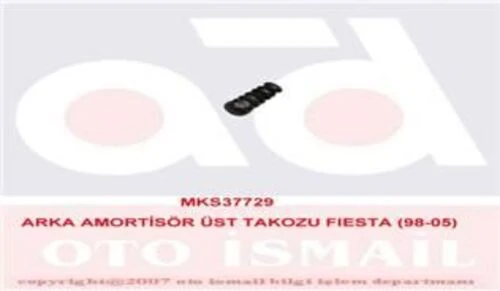 MKS 729  Amortisör Tablası Takozu Arka Üst Fiesta VI 98-05 Fiesta V 06- Fusion