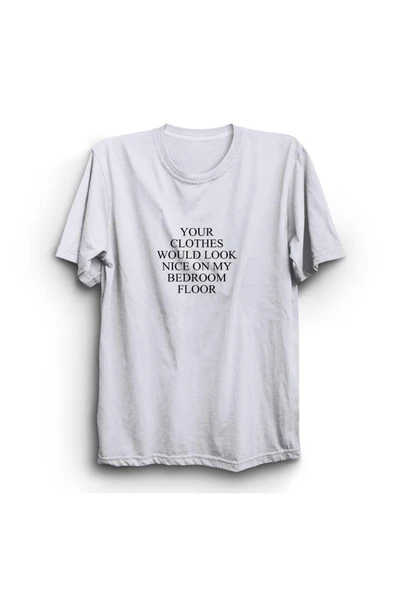fame-stoned  Your Clothes Would Look Nice On My Bedroom Floor Baskılı Tshirt ürün görseli