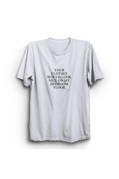 fame-stoned  Your Clothes Would Look Nice On My Bedroom Floor Baskılı Tshirt