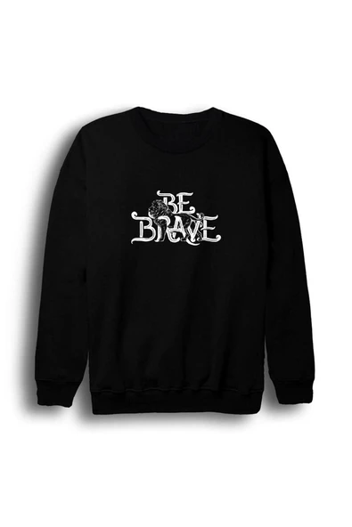 fame-stoned  Unisex Siyah Be Brave Baskılı Bisiklet Yaka Sweatshirt