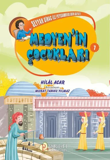 Seyyah Sirac ile Peygamberlerin Hayatı - 7 - Medyen'in Çocukları - Hilal Acar - 1