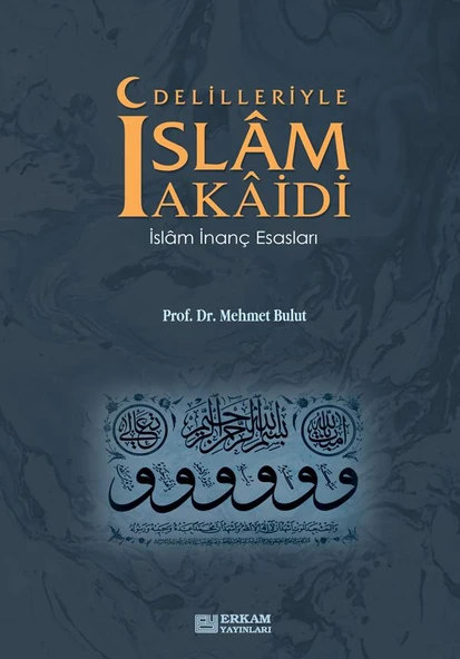 Delilleriyle İslam Akaidi - Prof. Dr. Mehmet Bulut - 1