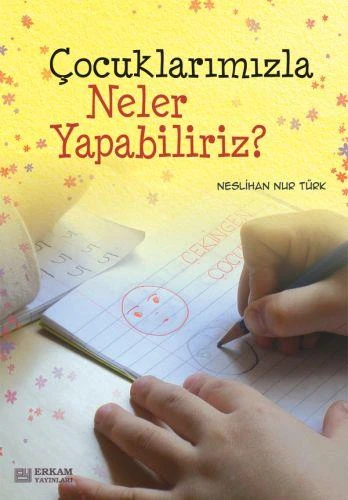 Çocuklarımızla Neler Yapabiliriz? - Neslihan Nur Türk - 1