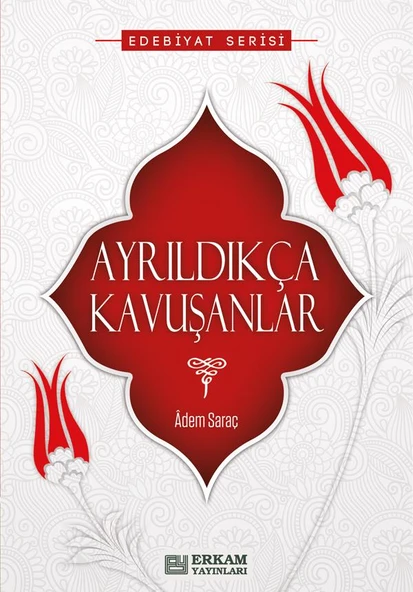Ayrıldıkça Kavuşanlar - Adem Saraç - 1