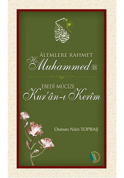 Alemlere Rahmet Hz. Muhammed - Ebedi Mucize Kur'an-ı Kerim - Osman Nuri Topbaş - 1