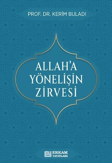 Allah'a Yönelişin Zirvesi - Prof. Dr. Kerim Buladı - 1