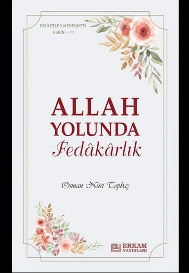 Faziletler Medeniyeti Serisi - 11 / Allah Yolunda Fedâkârlık - Osman Nuri Topbaş - 1