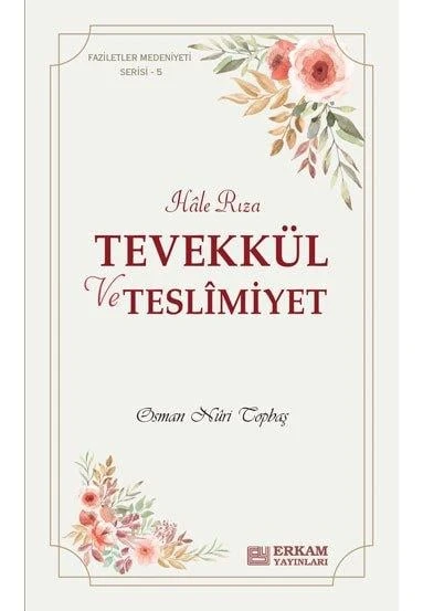 Faziletler Medeniyeti Serisi - 5 / Tevekkül ve Teslimiyet - Osman Nuri Topbaş - 1