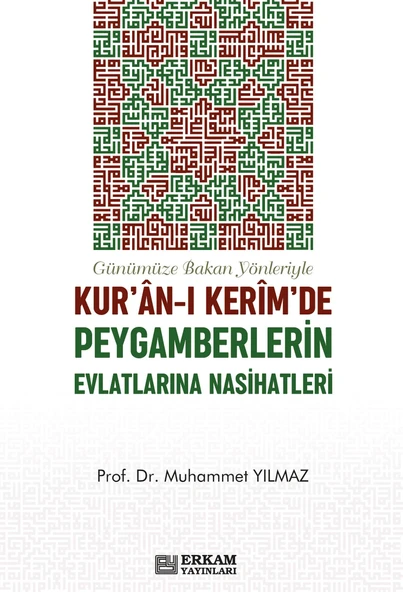 Kur'an-ı Kerim'de Peygamberlerin Evlatlarına Nasihatleri - Prof. Dr. Muhammet Yılmaz - 1