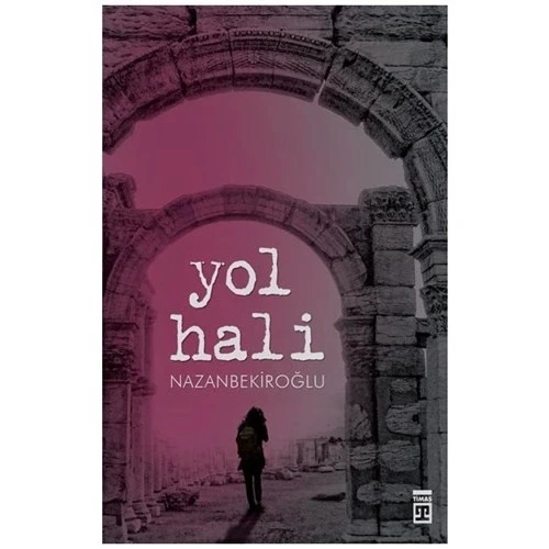Yol Hali. Nazan Bekiroğlu - Timaş