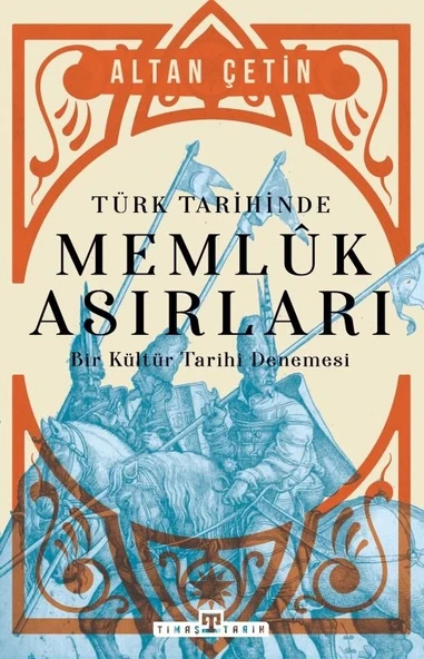 Türk Tarihinde Memlük Asırları Altan Çetin Timaş