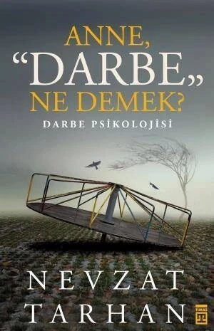 Anne Darbe Ne Demek.Darbe Psikolojisi-Nevzat Tarhan