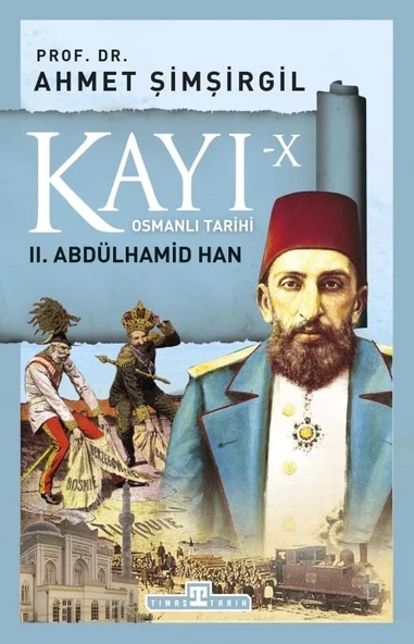 Kayı-10- 2.Abdülhamid Han Ahmet Şimşirgil Timaş
