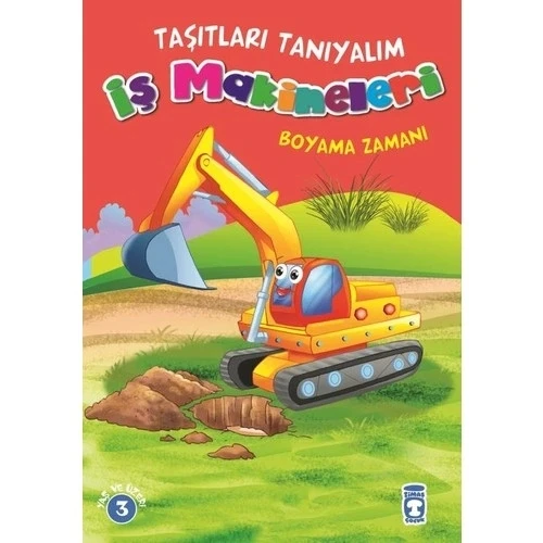 Taşıtları Tanıyalım İş Makineleri Boyama Zamanı Timaşçocuk