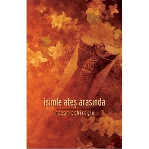 İsimle Ateş Arasında - Nazan Bekiroğlu - Timaş