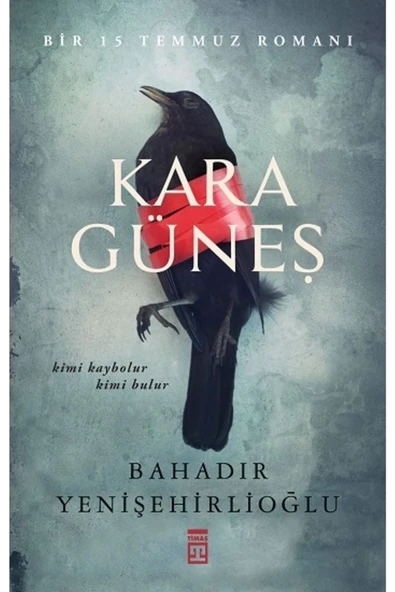 Kara Güneş 15 Temmuz Romanı Bahadır Yenişehirlioğlu Timaş