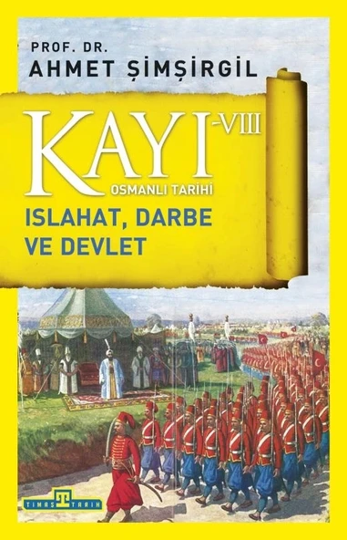 Kayı 8 Islahat Darbe Ve Devlet Ahmet Şimşirgil Timaş