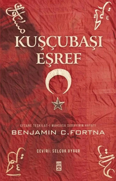 Kuşçubaşı Eşref Benjamın C.Fortna Timaş