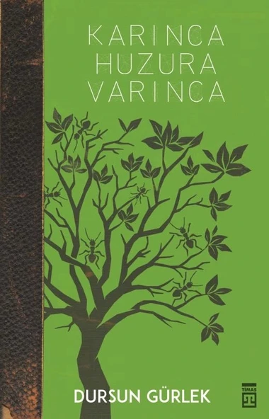 Timaş Karınca Huzura Varınca Dursun Gürlek