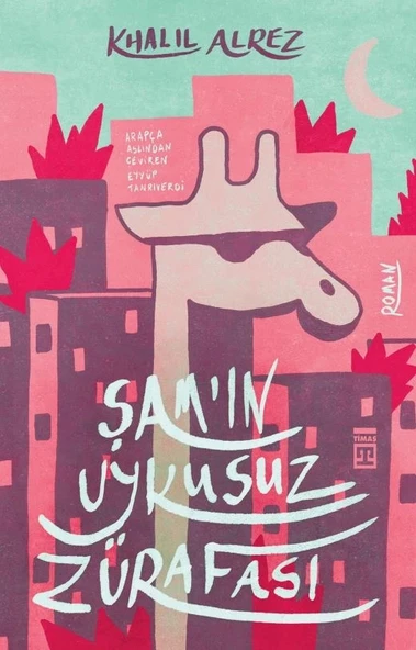 Şamın Uykusuz Zürafası Khalıl Alrez Timaş