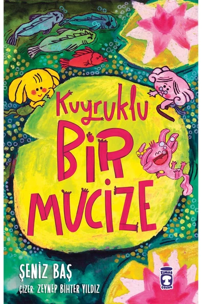 Kuyruklu Bir Mucize Şeniz Baş 2-3.Sınıf Timaş