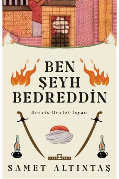 Ben Şeyh Bedrettin Derviş Devlet İsyan S.Altıntaş Timaş