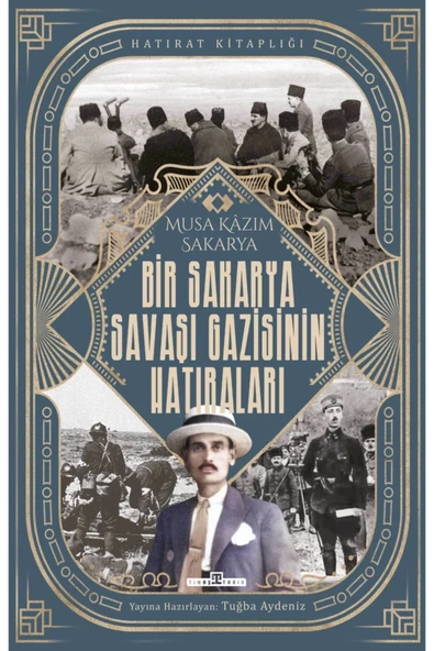 Bir Sakarya Savaşı Gazisinin Hatıraları Musa Kazım Timaş