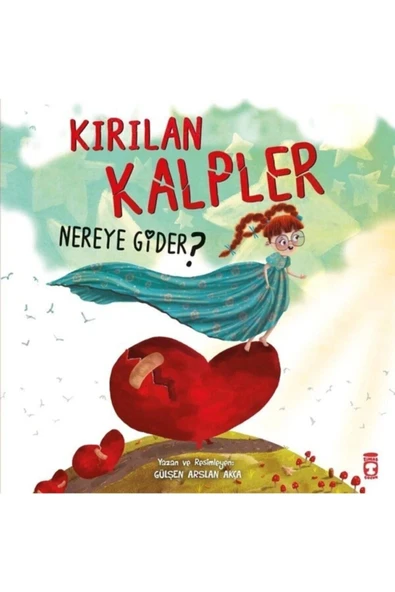 Kırılan Kalpler Nereye Gider Timaş Çocuk