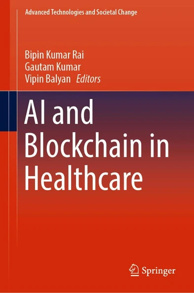 AI and Blockchain in Healthcare (Advanced Technologies and Societal Change) Kumar ürün görseli 1