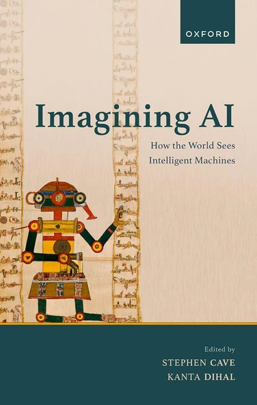 Imagining AI: How the World Sees Intelligent Machines Stephen Cave Kanta Dihal ürün görseli 1