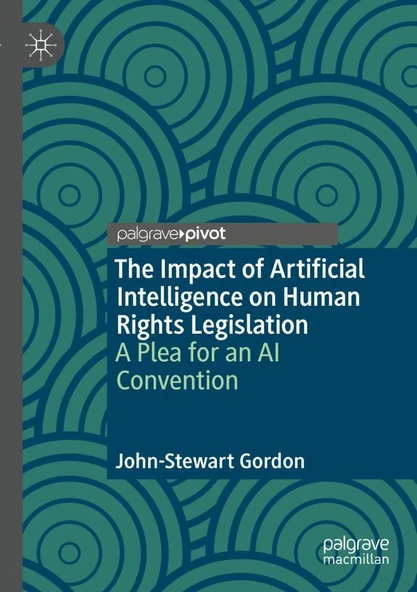 The Impact of Artificial Intelligence on Human Rights Legislation: A Plea for an AI Convention John-Stewart Gordon ürün görseli 1