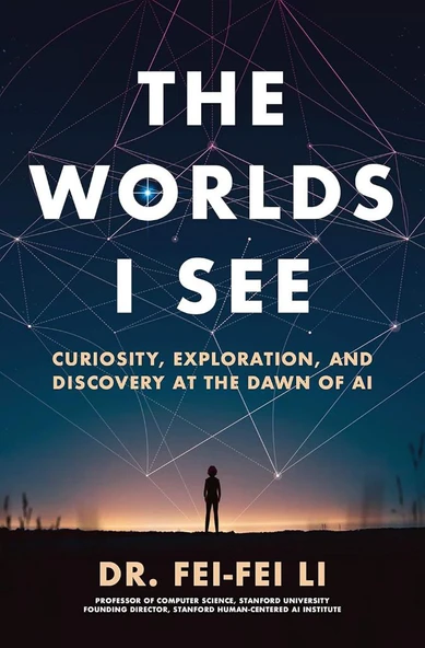 The Worlds I See: Curiosity, Exploration, and Discovery at the Dawn of AI Dr. Fei-Fei Li ürün görseli