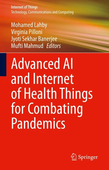 Advanced AI and Internet of Health Things for Combating Pandemics (Internet of Things Lahby Pilloni