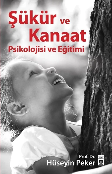 Şükür Ve Kanaat Psikolojisi Ve Eğitimi. Hüseyin Peker