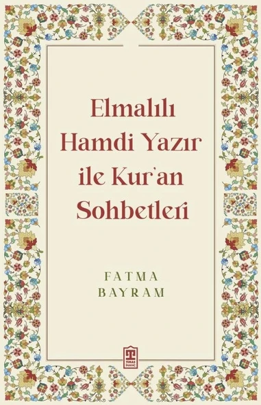 Elmalılı Hamdi Yazır İle Kuran Sohbetleri Fatma Bayram Timaş