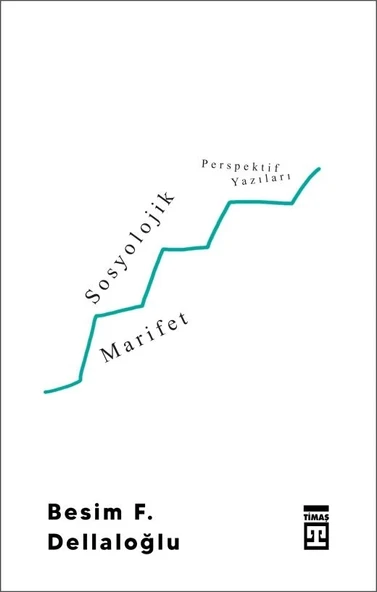 Sosyolojik Marifet Perspektif Yazıları Besim Dellaoğlu Timaş
