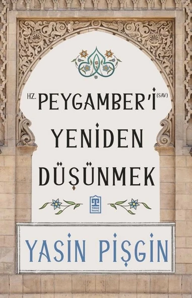 Hz.Peygamberi Yeniden Düşünmek Yasin Pişgin Timaş