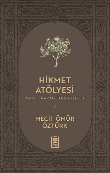 Hikmet Atölyesi Ruhu Onaran Sohbetler 3 Mecit Ömür Öztürk
